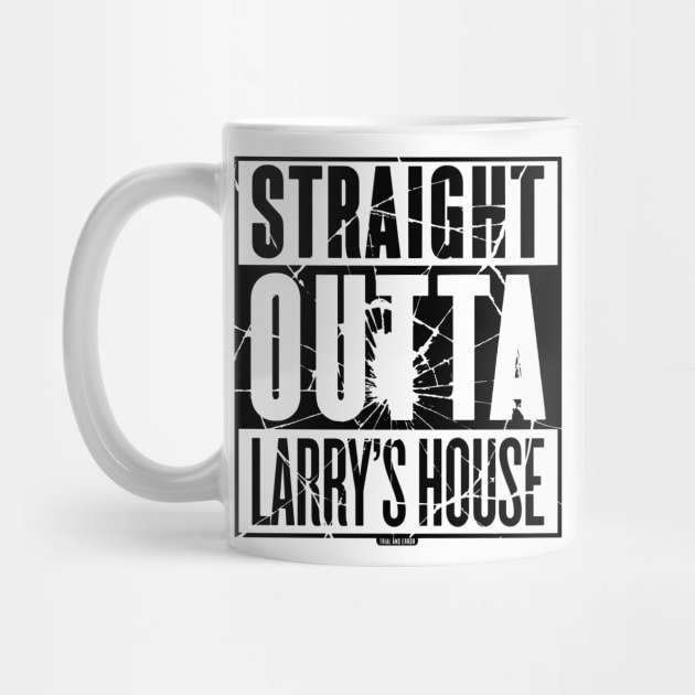 Straight Outta Larry's House (Black Shattered) by Roufxis